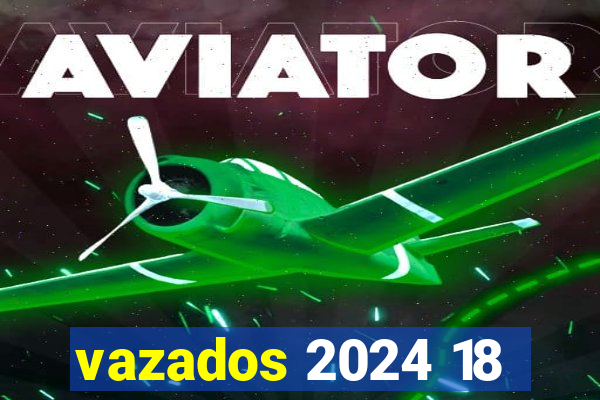 vazados 2024 18